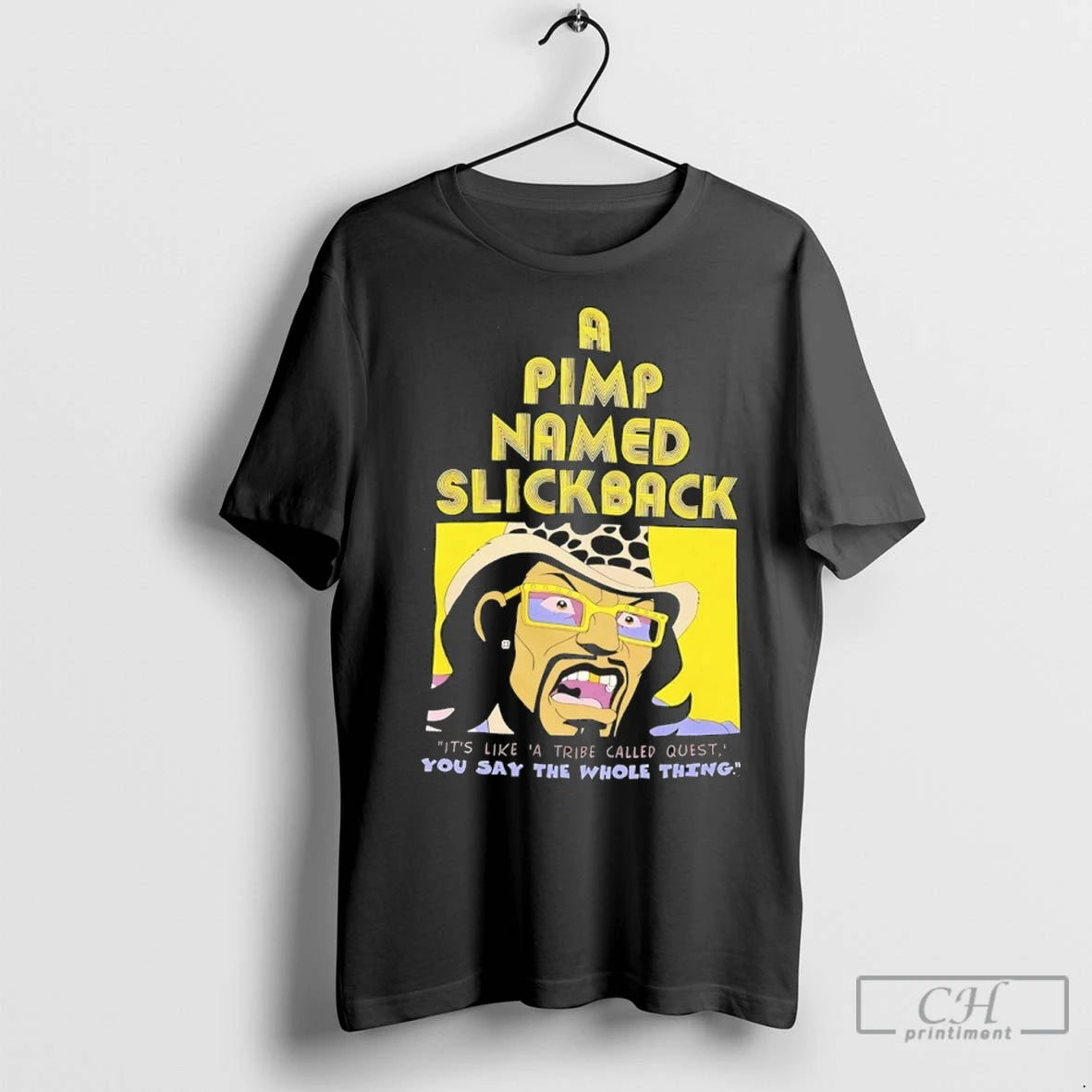 A Pimp Named Slickback Its Like A Tribe Called Quest You Say The Whole Thing