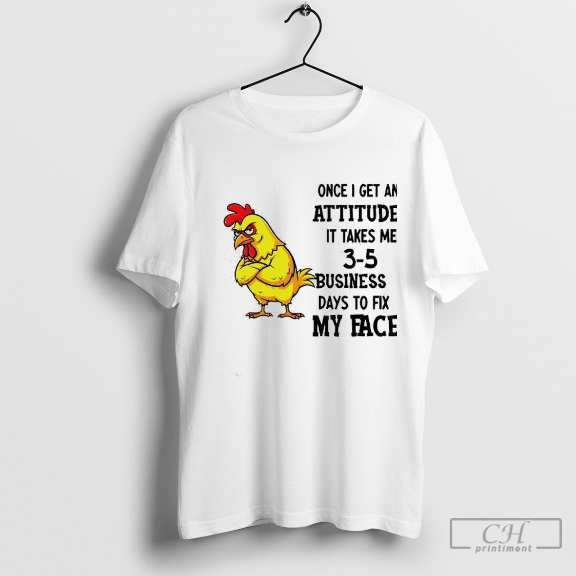 Grumpy Rooster Once I Get An Attitude It Takes Me 3 5 Business Days To