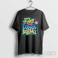 Its Time For Los Angeles Dodgers Baseball T Shirts