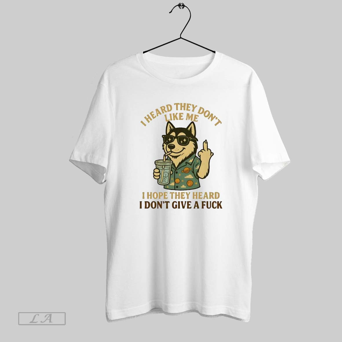 Original Husky I Heard They Dont Like Me I Hope They Heard I Dont Give