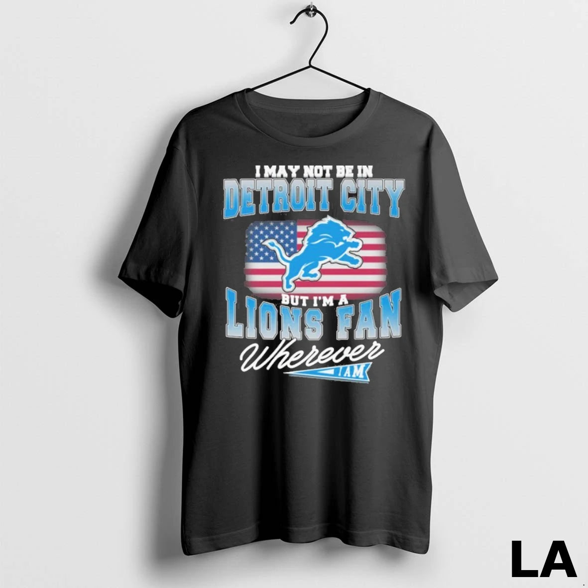Original I May Not Be In Detroit City But Im A Detroit Lions Fan Wherever